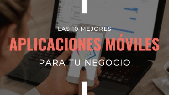 las-diez-mejores-aplicaciones-moviles-para-tu-negocio